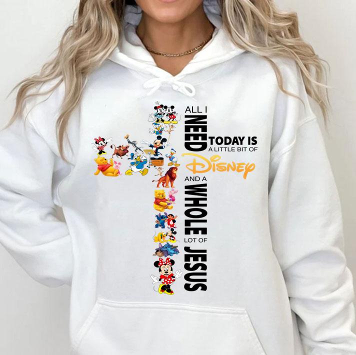 All I Need Today Is A Little Bit Of Disney And A Whole Lot Of Jesus t-shirt hoodie
