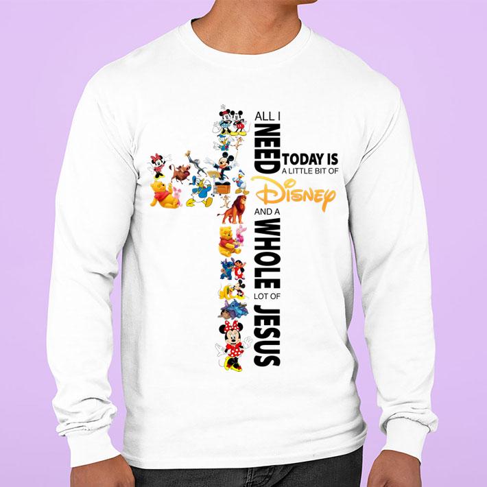 All I Need Today Is A Little Bit Of Disney And A Whole Lot Of Jesus t-shirt sweatshirt
