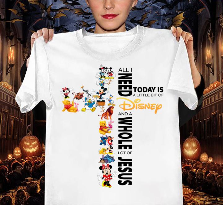 All I Need Today Is A Little Bit Of Disney And A Whole Lot Of Jesus t-shirt woman shirt