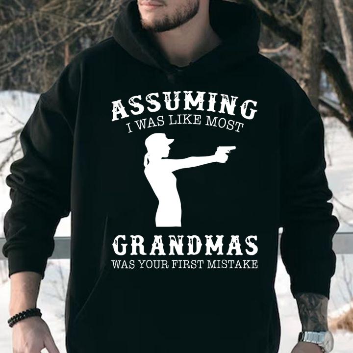 Hot Assuming I Was Like Most Grandmas Was First Mistake Gun Lady t-shirt hoodie
