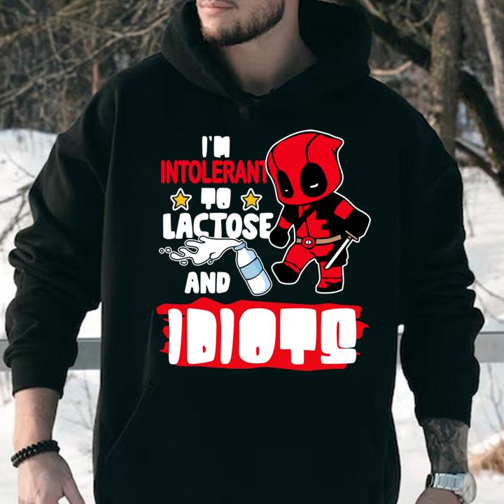 Official Deadpool I’m Intolerant To Lactose And Idiots t-shirt hoodie