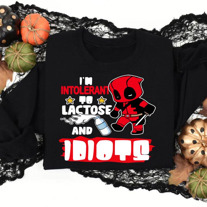 Official Deadpool I’m Intolerant To Lactose And Idiots t-shirt sweatshirt