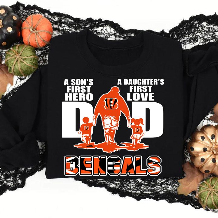 Dad A Son's First Hero A Daughter's First Love Cincinnati Bengals t-shirt sweatshirt