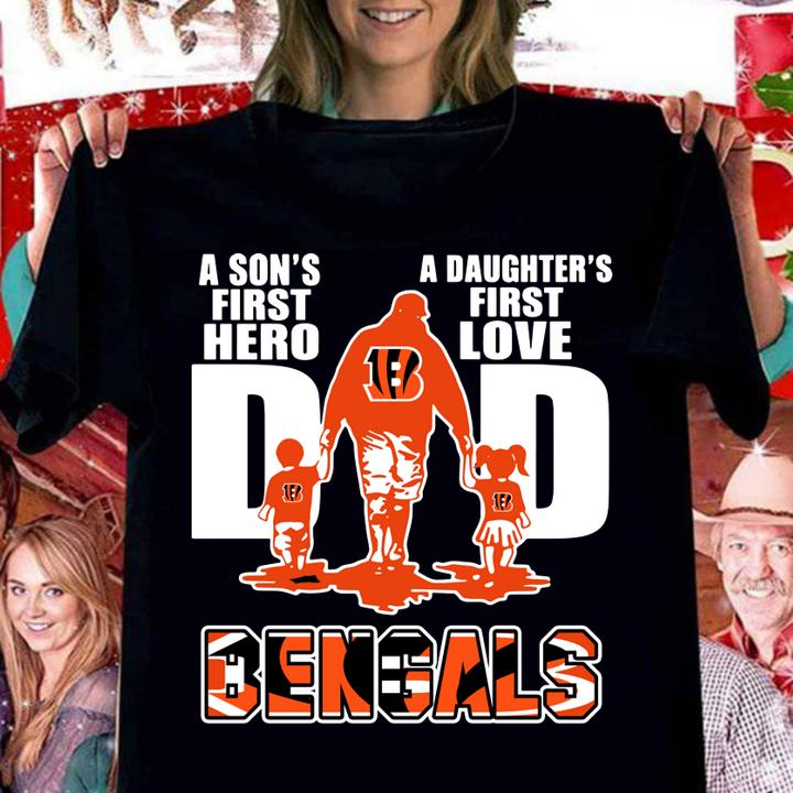 Dad A Son's First Hero A Daughter's First Love Cincinnati Bengals t-shirt woman shirt