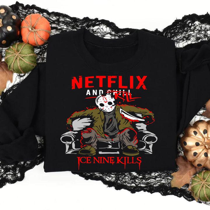 Jason Voorhees Netflix And Chill Kill Ice Nine Kills t-shirt sweatshirt