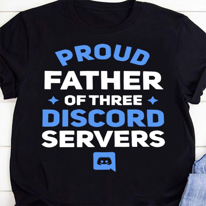 Proud Father Of Three Discord Servers t-shirt shirt
