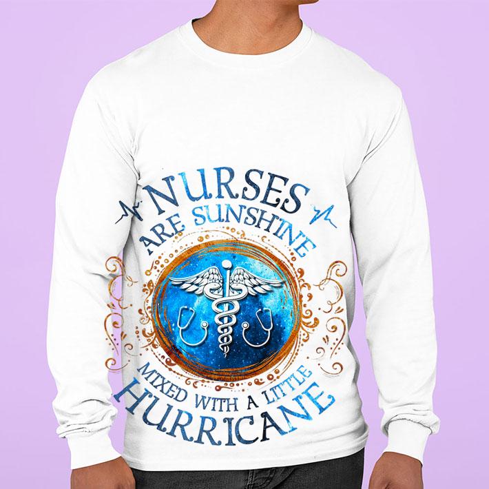 Nurses are sunshine mixed with a little hurricane t-shirt sweatshirt