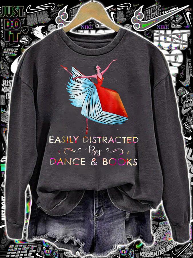 Easily Distracted By Dance And Books t-shirt sweatshirt