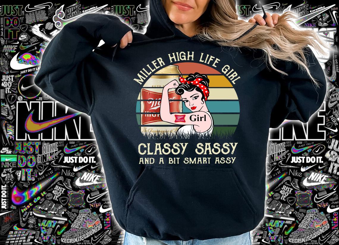 Miller High Life Girl Classy Sassy And A Bit Smart Assy Matching Couples Drinking Drunker t-shirt hoodie