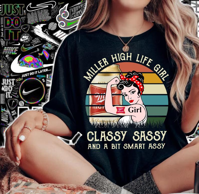 Miller High Life Girl Classy Sassy And A Bit Smart Assy Matching Couples Drinking Drunker t-shirt woman shirt