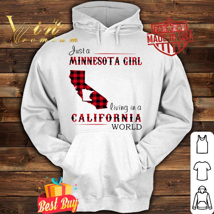 Just A Minnesota Girl Living In A California World t-shirt hoodie