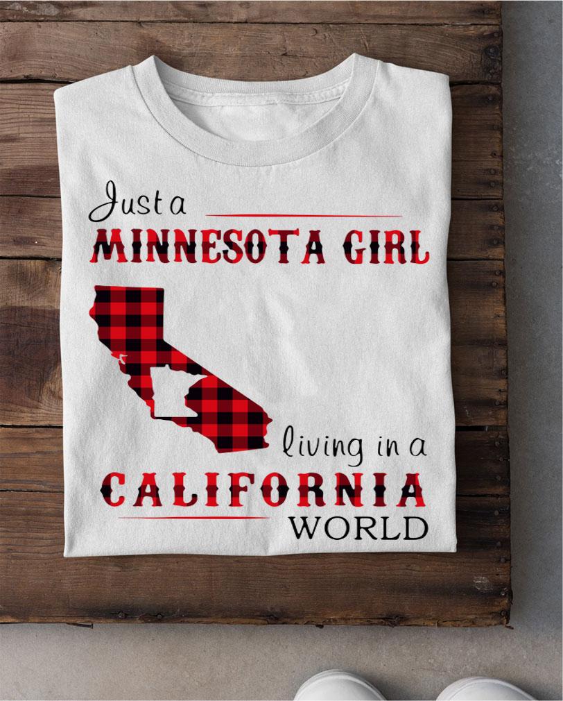 Just A Minnesota Girl Living In A California World t-shirt shirt