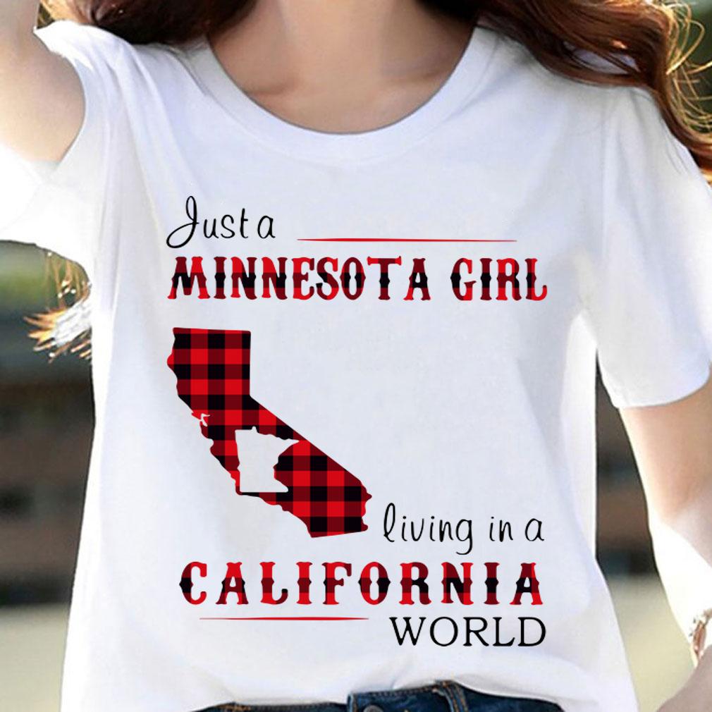 Just A Minnesota Girl Living In A California World t-shirt woman shirt