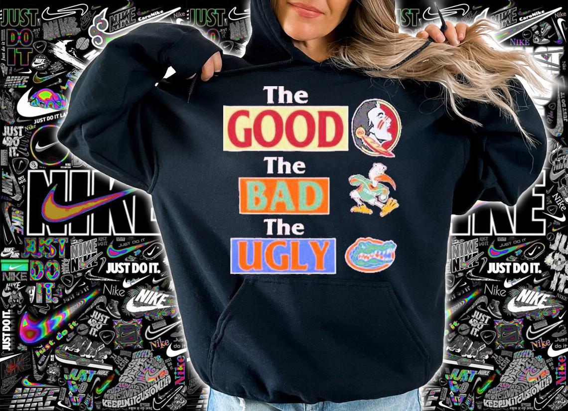 Florida State Seminoles The Good The Bad Florida Gators The Ugly Shirt t-shirt hoodie