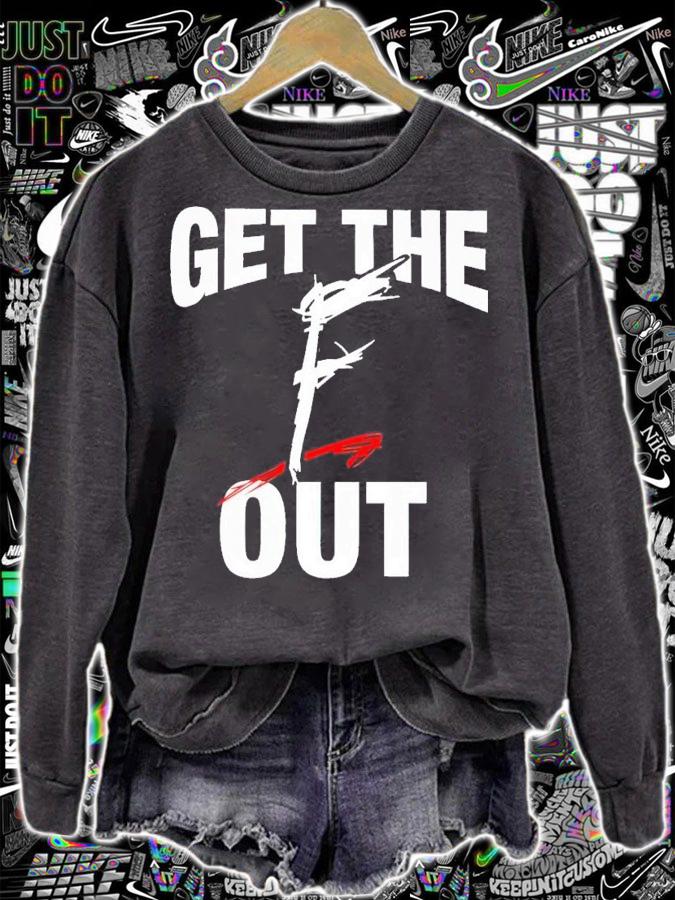 Get the f out shirt t-shirt sweatshirt