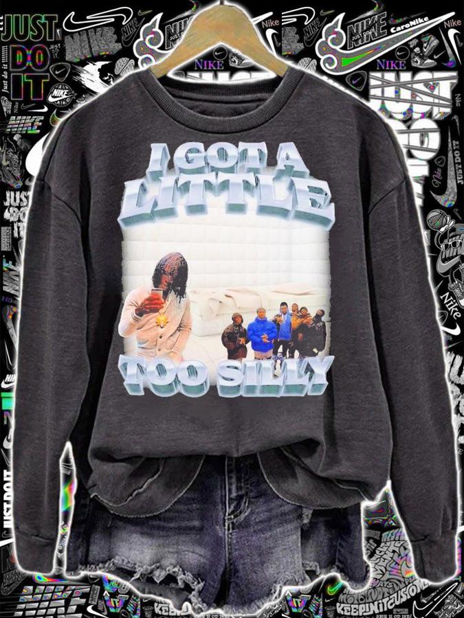 I Got A Little Too Silly Shirt t-shirt sweatshirt