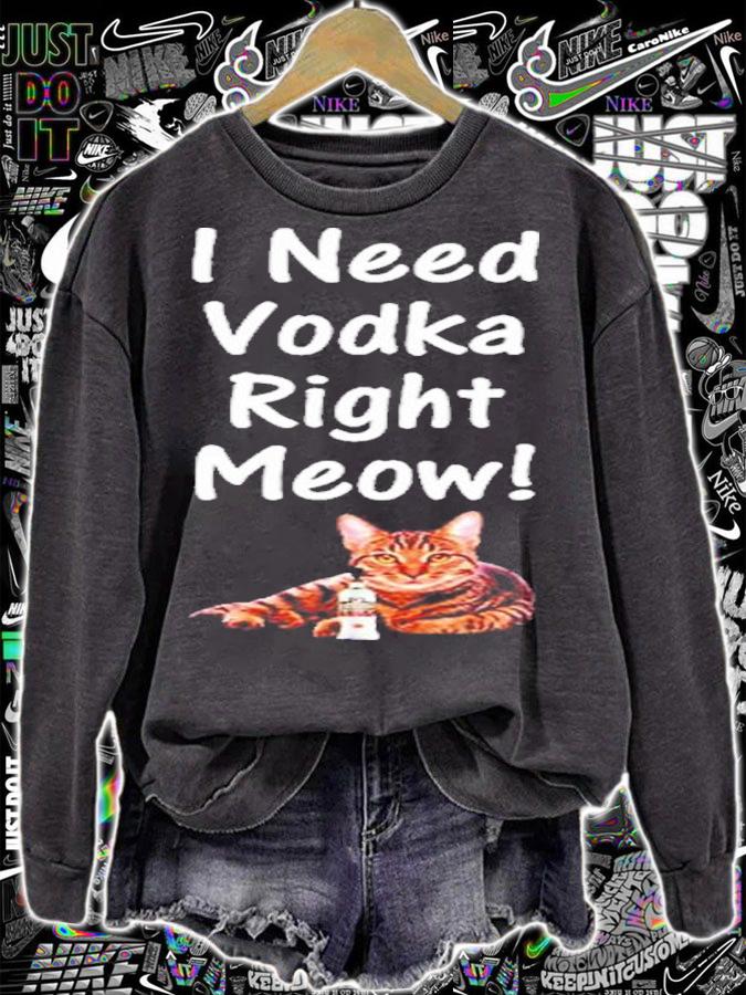 I Need Vodka Right Meow Shirt t-shirt sweatshirt