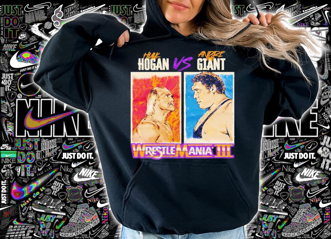 Hulk Hogan Vs. Andre The Giant WrestleMania III shirt t-shirt hoodie