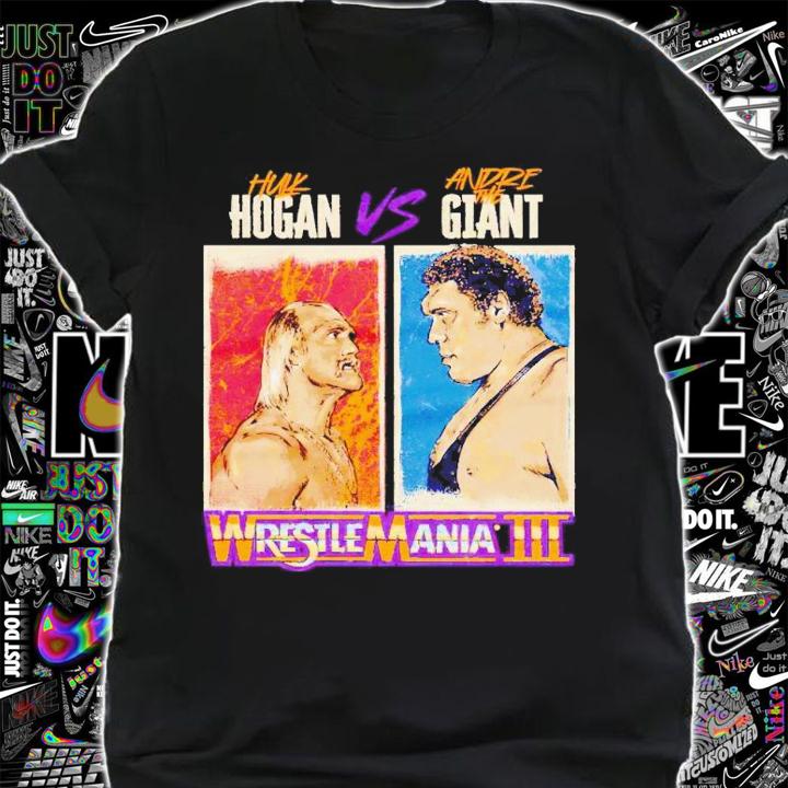 Hulk Hogan Vs. Andre The Giant WrestleMania III shirt t-shirt shirt