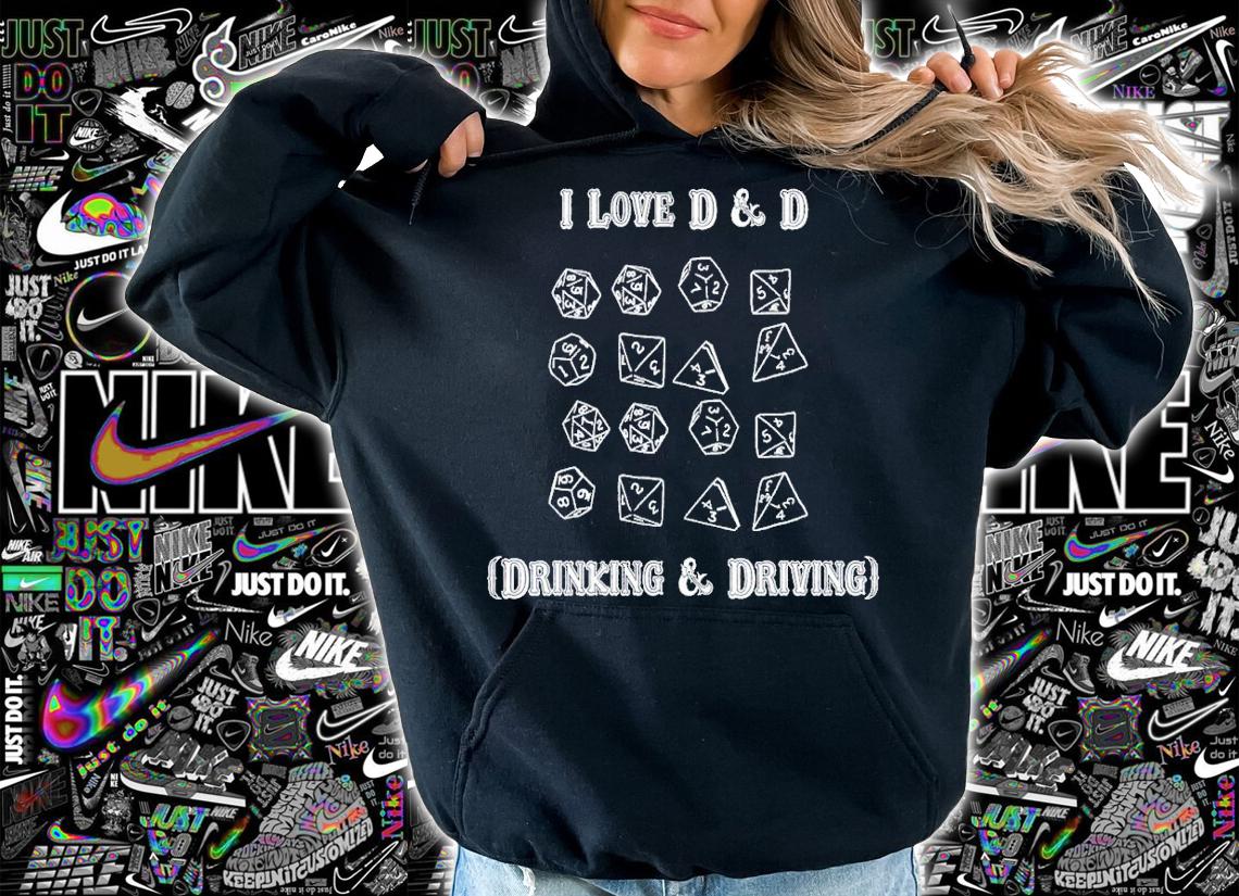I love D & D drinking and driving shirt t-shirt hoodie