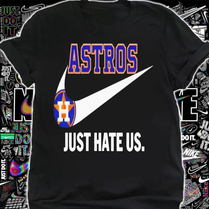 Nike Houston Astros just hate us shirt t-shirt shirt