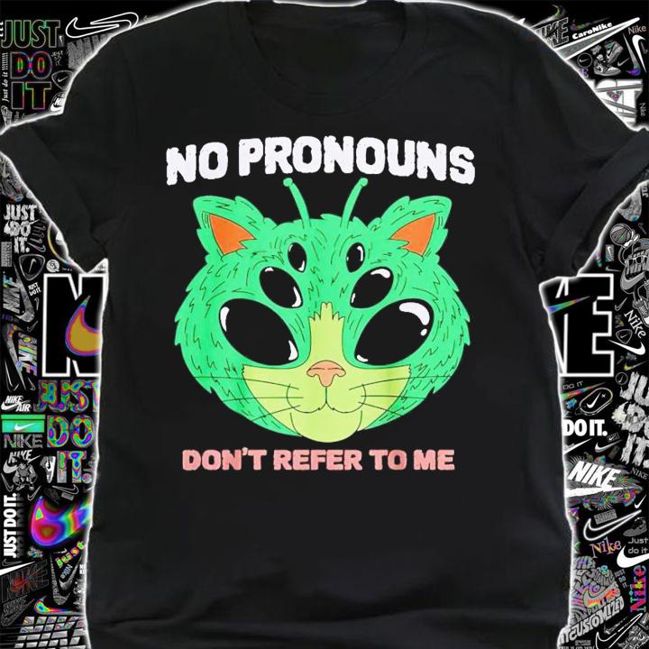No pronouns don't refer to me shirt t-shirt shirt