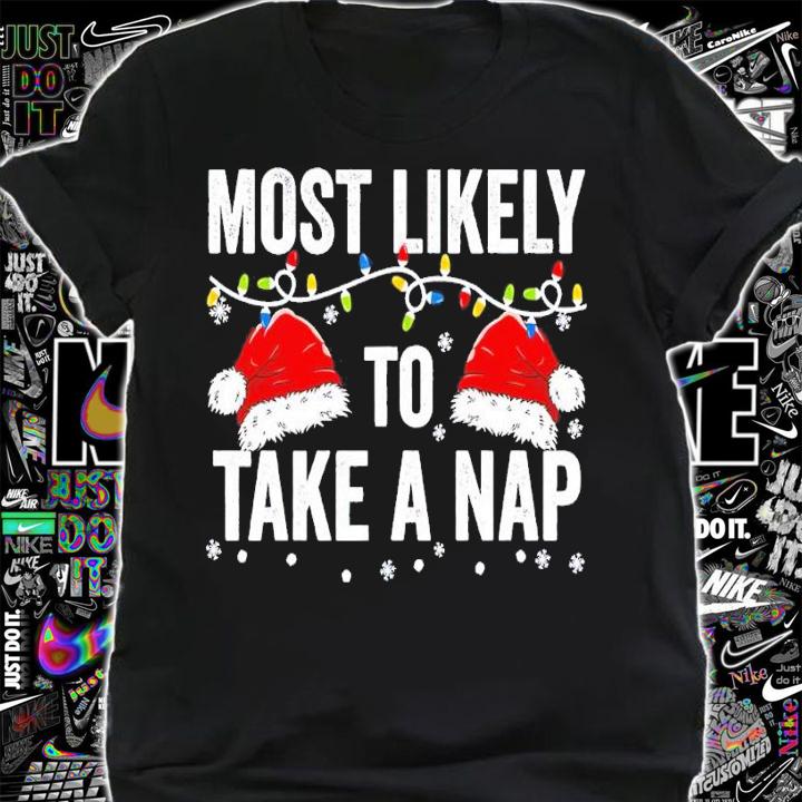 Most likely to take a nap matching Christmas for family shirt t-shirt