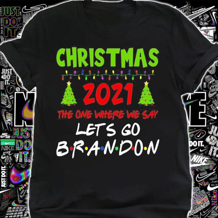 Christmas 2021 The One Where We Say Let's Go Brandon Anti Liberal T-Shirt t-shirt