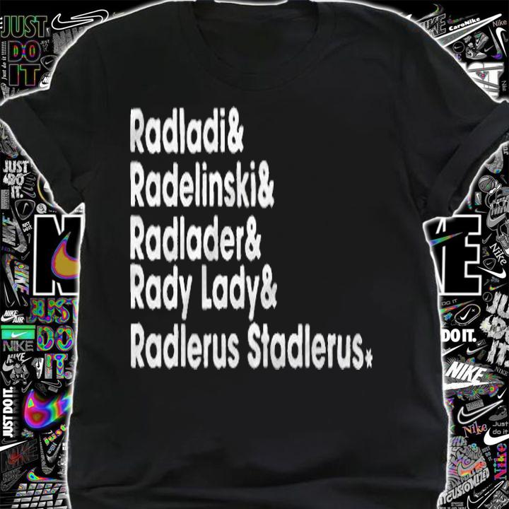 Radladi Radelinski Radlader Rady Lady Radlerus Stadlerus T-shirt