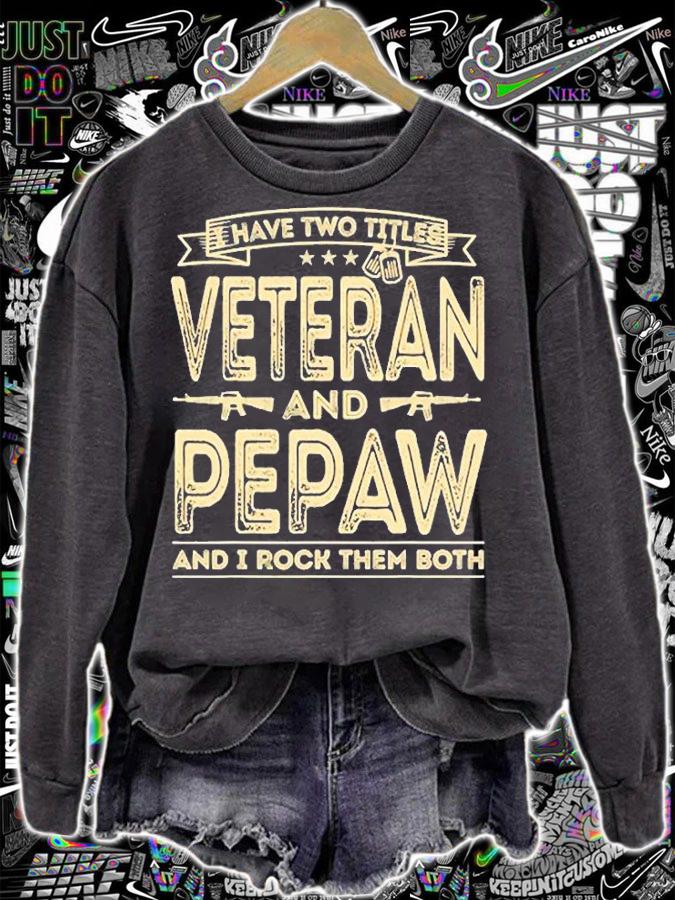 I Have Two Titles Veteran And Pepaw T-Shirt sweatshirt
