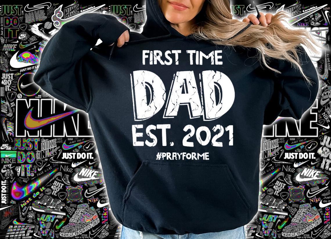 First time dad est 2021 pray for me shirt