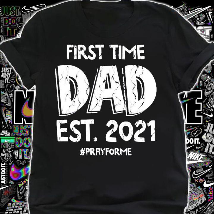 First time dad est 2021 pray for me shirt