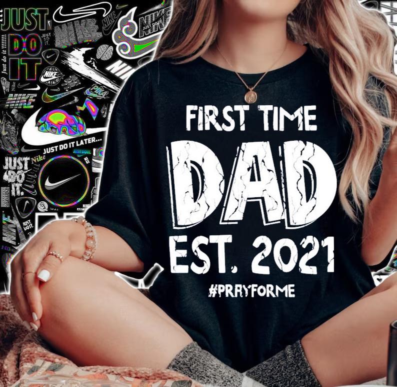 First time dad est 2021 pray for me shirt