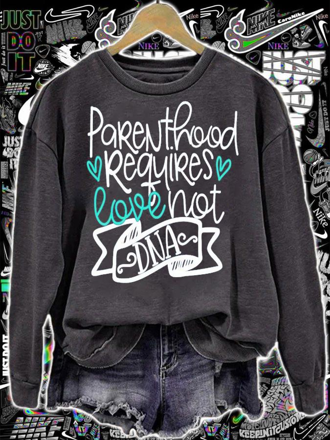 Parenthood Requires Love Not DNA shirt sweatshirt