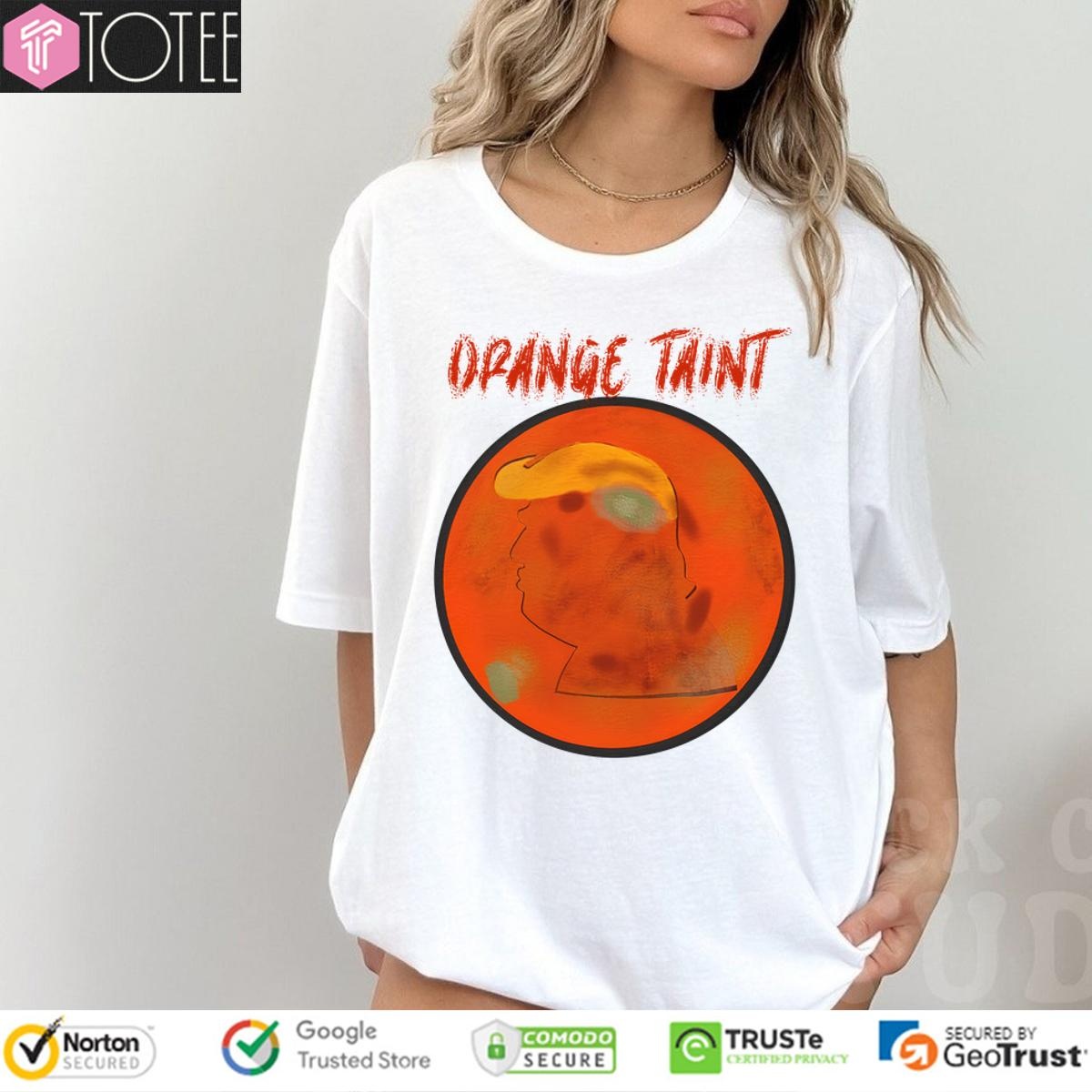 Orange Taint TShirt: Last Chance to Show Results Today