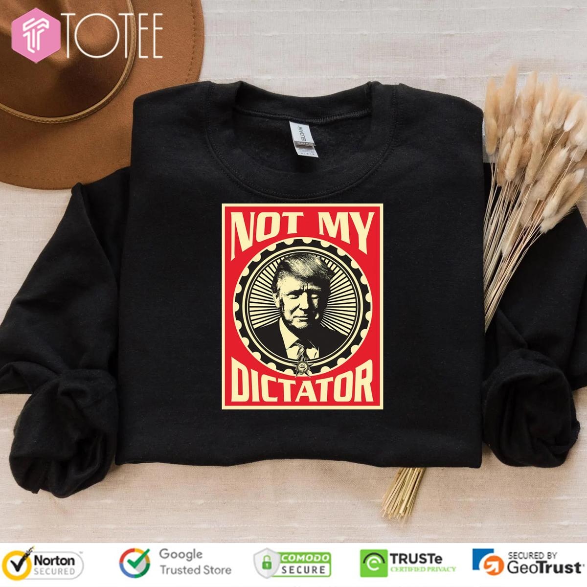 Trump Not My Dictator Sweatshirt