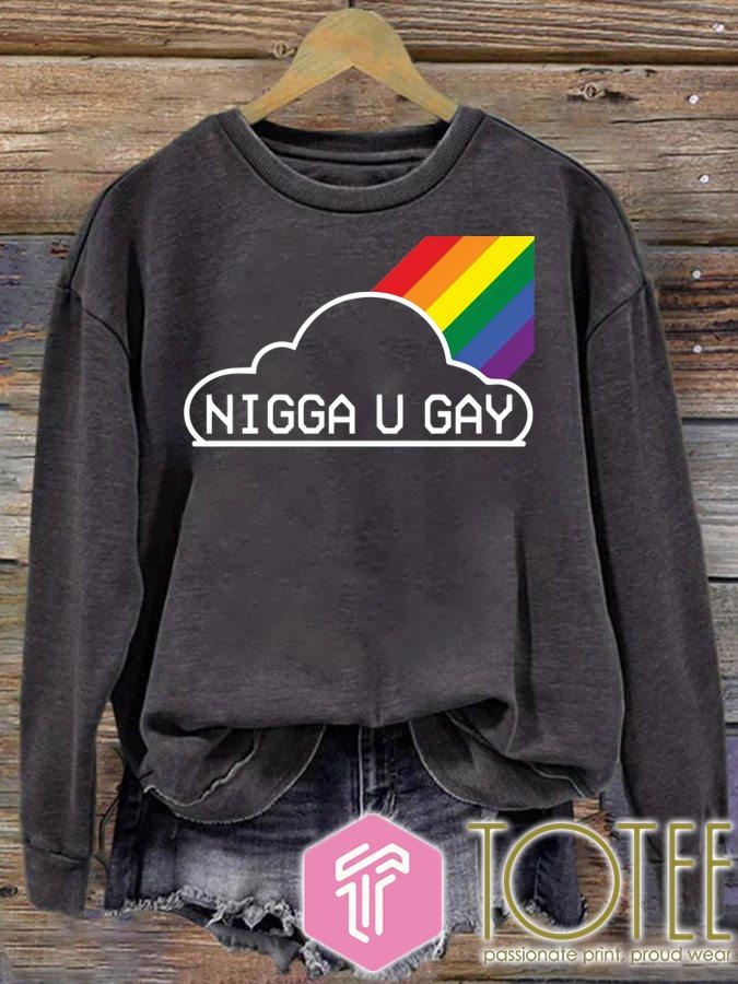 Nigga U Gay Sweatshirt
